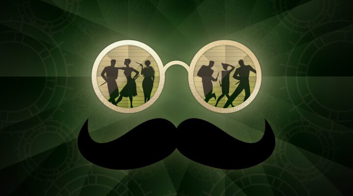 Gold round spectacles reflect the shadows of 6 party goers dancing in 1920s-style clothing. An iconic mustache hovers with the spectacles over a green background.